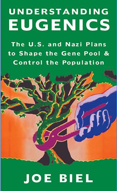 Vorderes Coverbild Understanding Eugenics: The U.S. and Nazi Plans to Shape the Gene Pool & Control the Population