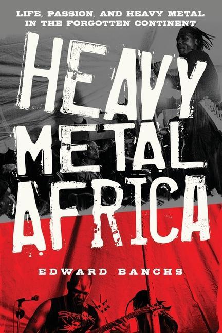 Vorderes Coverbild Heavy Metal Africa: Life, Passion, and Heavy Metal in the Forgotten Continent
