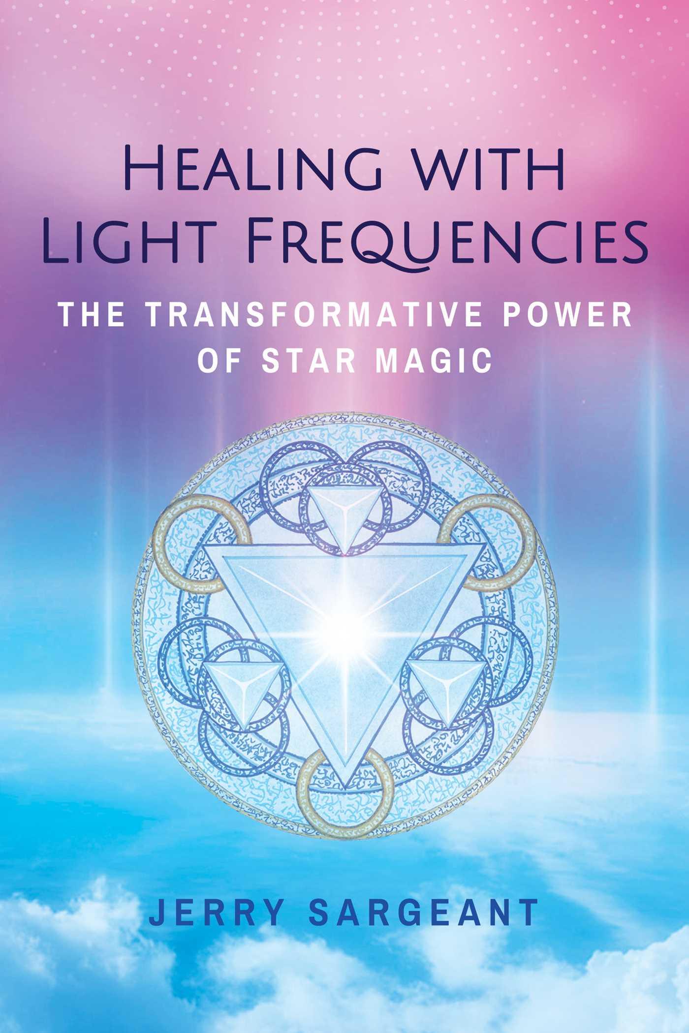 Vorderes Coverbild Healing with Light Frequencies: The Transformative Power of Star Magic