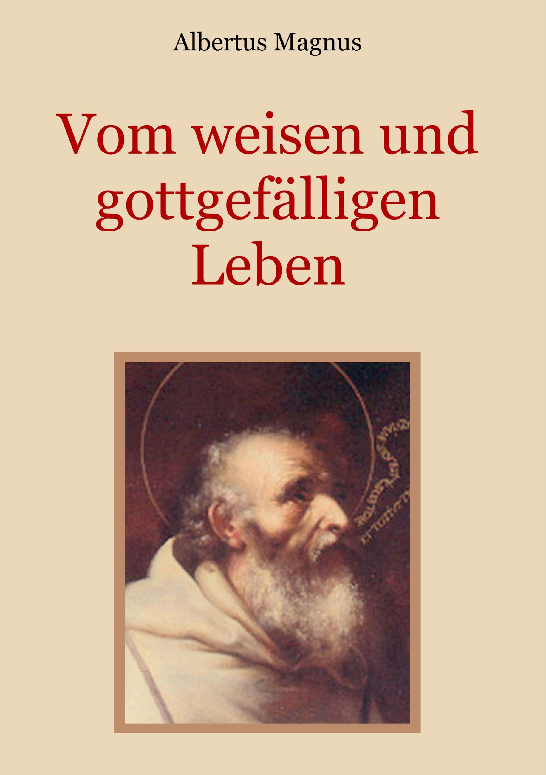 Vorderes Coverbild Vom weisen und gottgefälligen Leben, das ist: Von der Unterscheidung der wahrhaften und der falschen Tugend