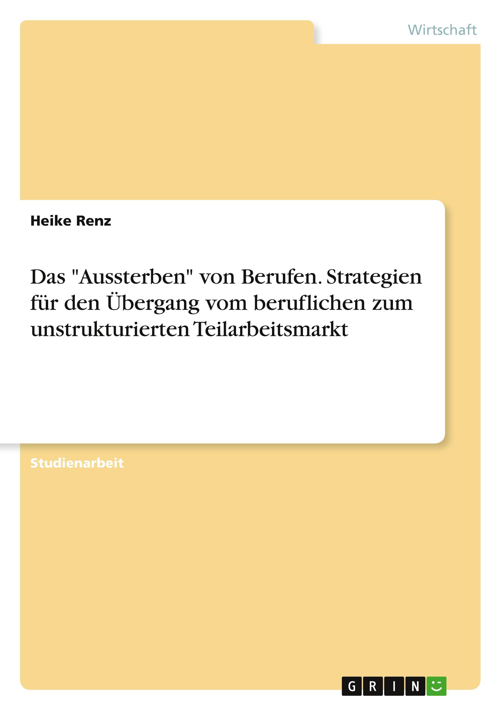 Vorderes Coverbild Das "Aussterben" von Berufen. Strategien für den Übergang vom beruflichen zum unstrukturierten Teilarbeitsmarkt