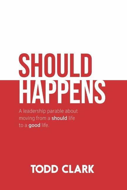 Vorderes Coverbild Should Happens: A leadership parable about moving from a should life to a good life.