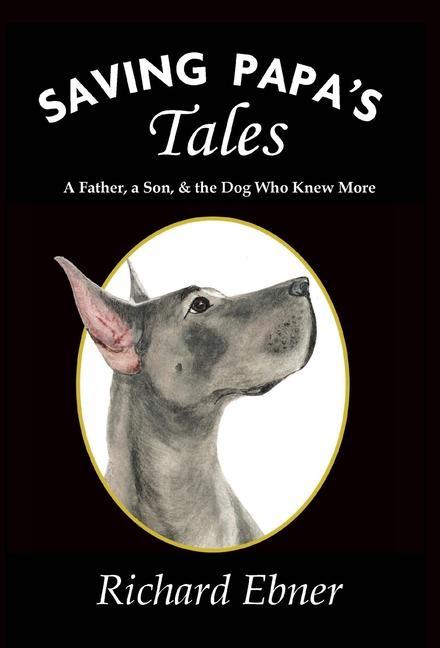 Vorderes Coverbild Saving Papa's Tales: A Father, a Son, & the Dog Who Knew More