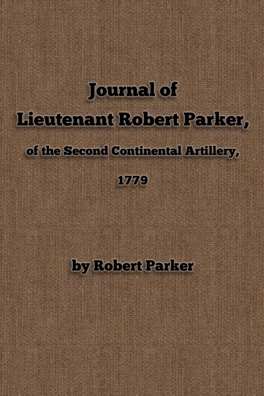 Vorderes Coverbild Journal of  Lieutenant Robert Parker,  of the Second Continental Artillery, 1779