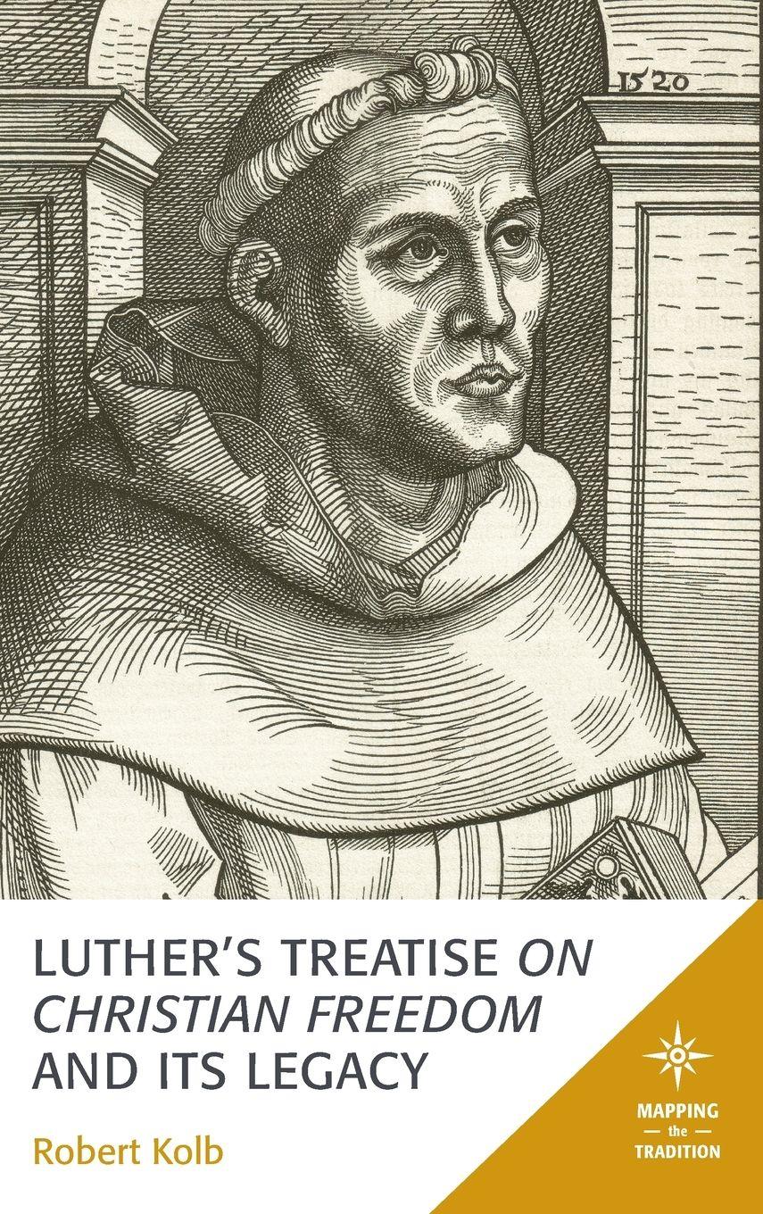 Vorderes Coverbild Luther's Treatise On Christian Freedom and Its Legacy