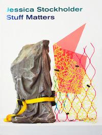 Vorderes Coverbild Jessica Stockholder: Stuff Matters