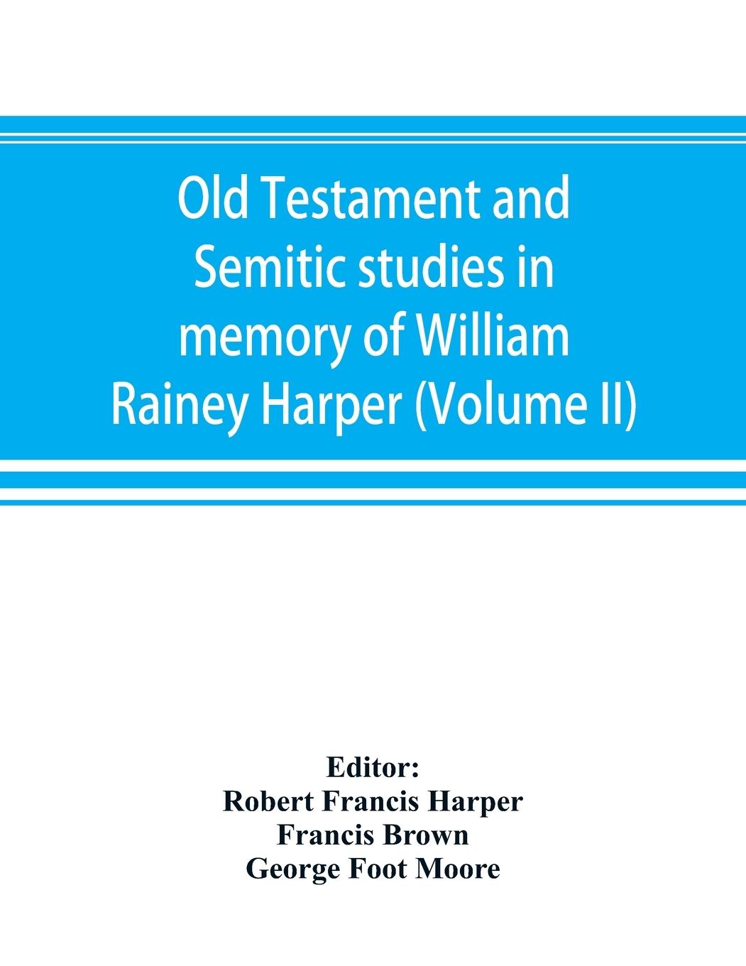 Vorderes Coverbild Old Testament and Semitic studies in memory of William Rainey Harper (Volume II)