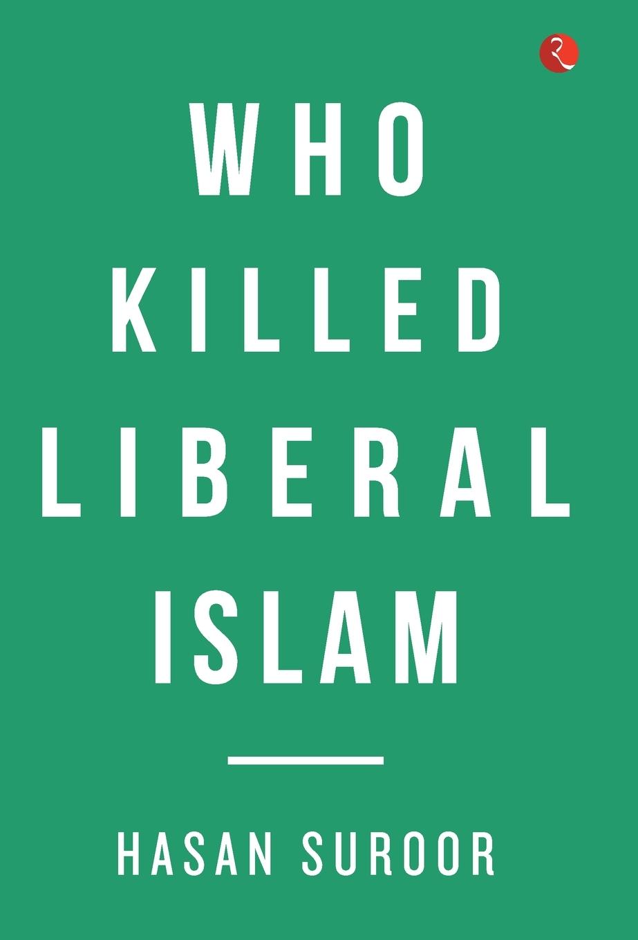 Vorderes Coverbild Who Killed Liberal Islam?