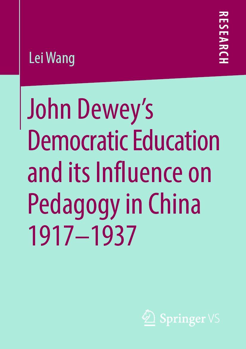 Vorderes Coverbild John Dewey's Democratic Education and its Influence on Pedagogy in China 1917-1937