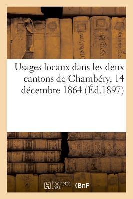 Vorderes Coverbild Usages Locaux Dans Les Deux Cantons de Chambéry, 14 Décembre 1864