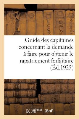 Vorderes Coverbild Guide Des Capitaines Concernant La Demande À Faire Pour Obtenir Le Rapatriement Forfaitaire: Prévu Par l'Article 262 Du Code de Commerce