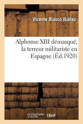 Vorderes Coverbild Alphonse XIII Démasqué, La Terreur Militariste En Espagne