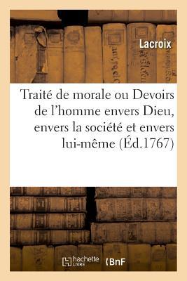Vorderes Coverbild Traité de Morale Ou Devoirs de l'Homme Envers Dieu, Envers La Société Et Envers Lui-Même