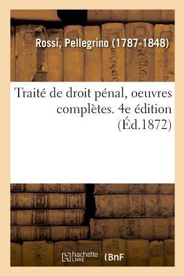 Vorderes Coverbild Traité de Droit Pénal, Oeuvres Complètes. 4e Édition