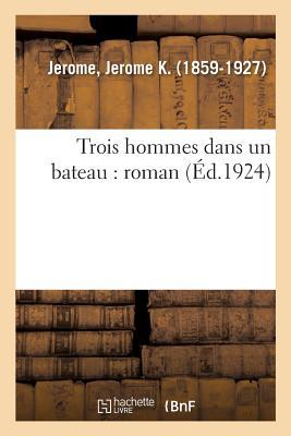 Vorderes Coverbild Trois Hommes Dans Un Bateau: Roman