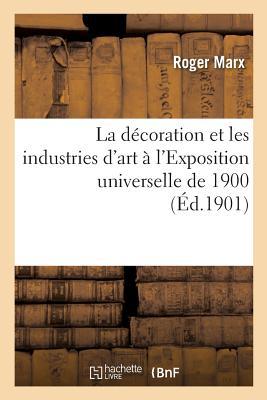 Vorderes Coverbild La Décoration Et Les Industries d'Art À l'Exposition Universelle de 1900