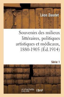 Vorderes Coverbild Souvenirs Des Milieux Littéraires, Politiques Artistiques Et Médicaux, 1880-1905