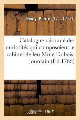 Vorderes Coverbild Catalogue Raisonné Des Curiosités Qui Composoient Le Cabinet de Feu Mme Dubois-Jourdain