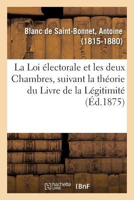Vorderes Coverbild La Loi Électorale Et Les Deux Chambres, Suivant La Théorie Du Livre de la Légitimité