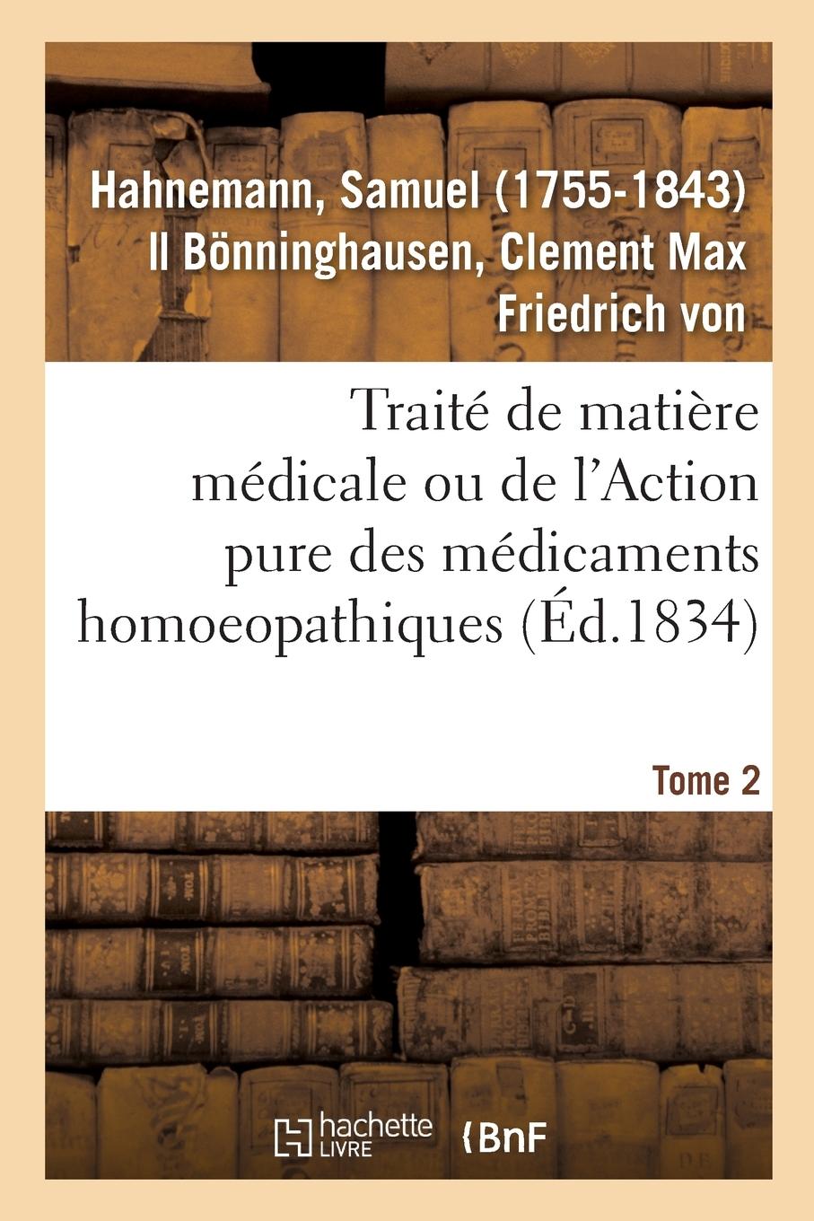 Vorderes Coverbild Traité de Matière Médicale Ou de l'Action Pure Des Médicaments Homoeopathiques. Tome 2