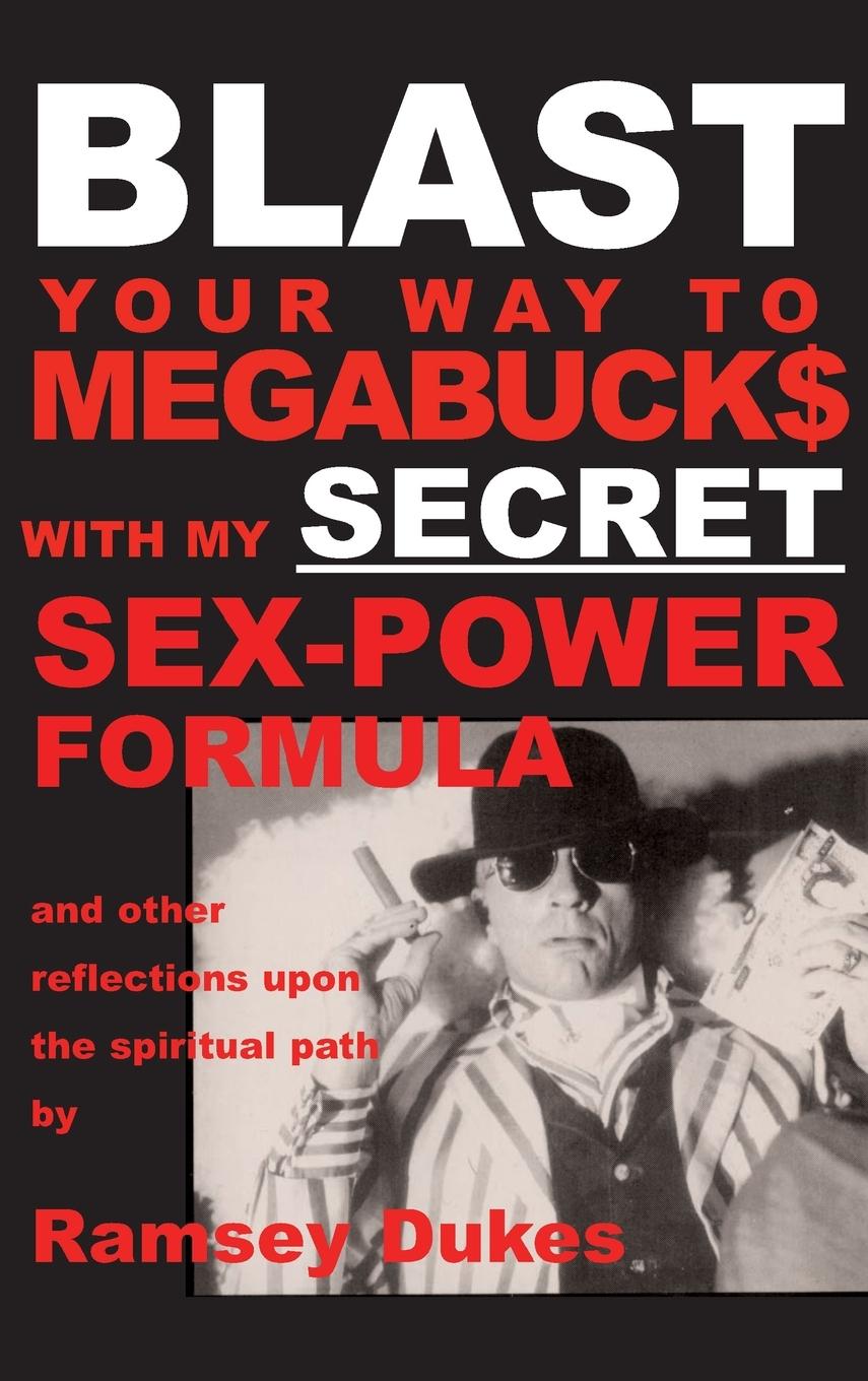 Vorderes Coverbild BLAST Your Way To Megabuck$ with my SECRET Sex-Power Formula