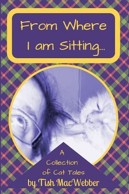 Vorderes Coverbild From Where I am Sitting: A Collection of Cat Tales