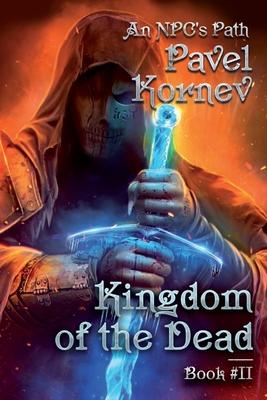 Vorderes Coverbild Kingdom of the Dead (An NPC's Path Book #2): LitRPG Series
