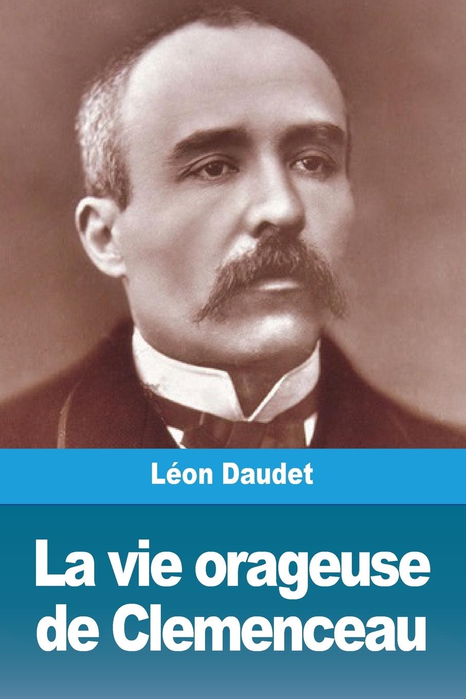 Vorderes Coverbild La vie orageuse de Clemenceau