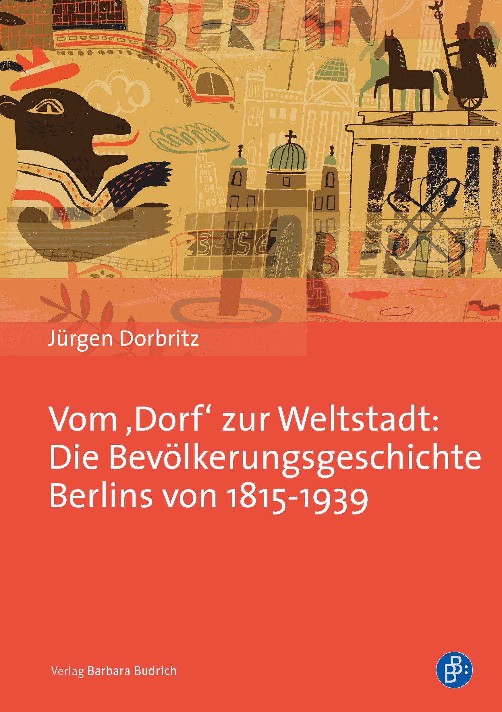Vorderes Coverbild Vom 'Dorf' zur Weltstadt: Die Bevölkerungsgeschichte Berlins von 1815-1939