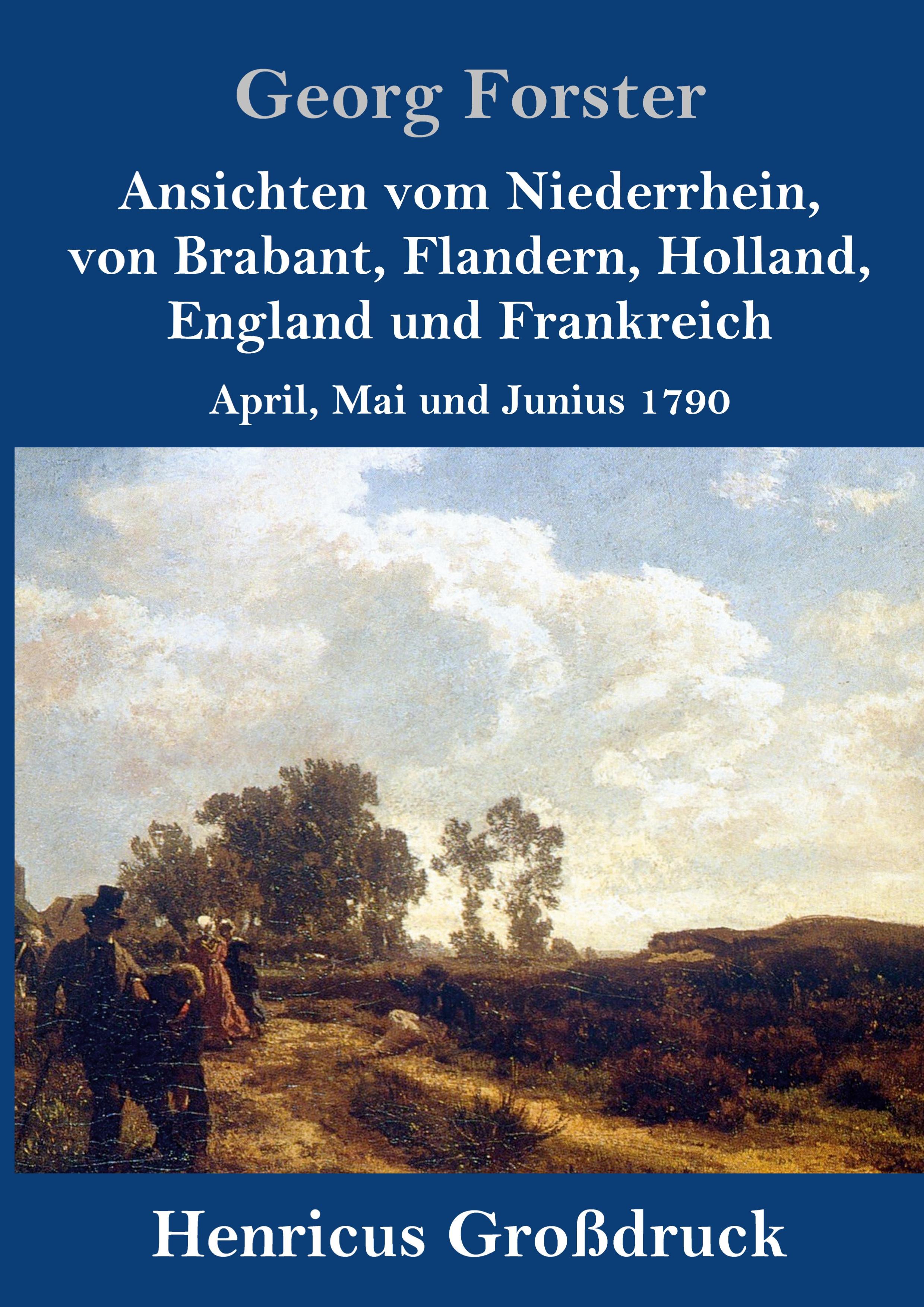 Vorderes Coverbild Ansichten vom Niederrhein, von Brabant, Flandern, Holland, England und Frankreich (Großdruck)