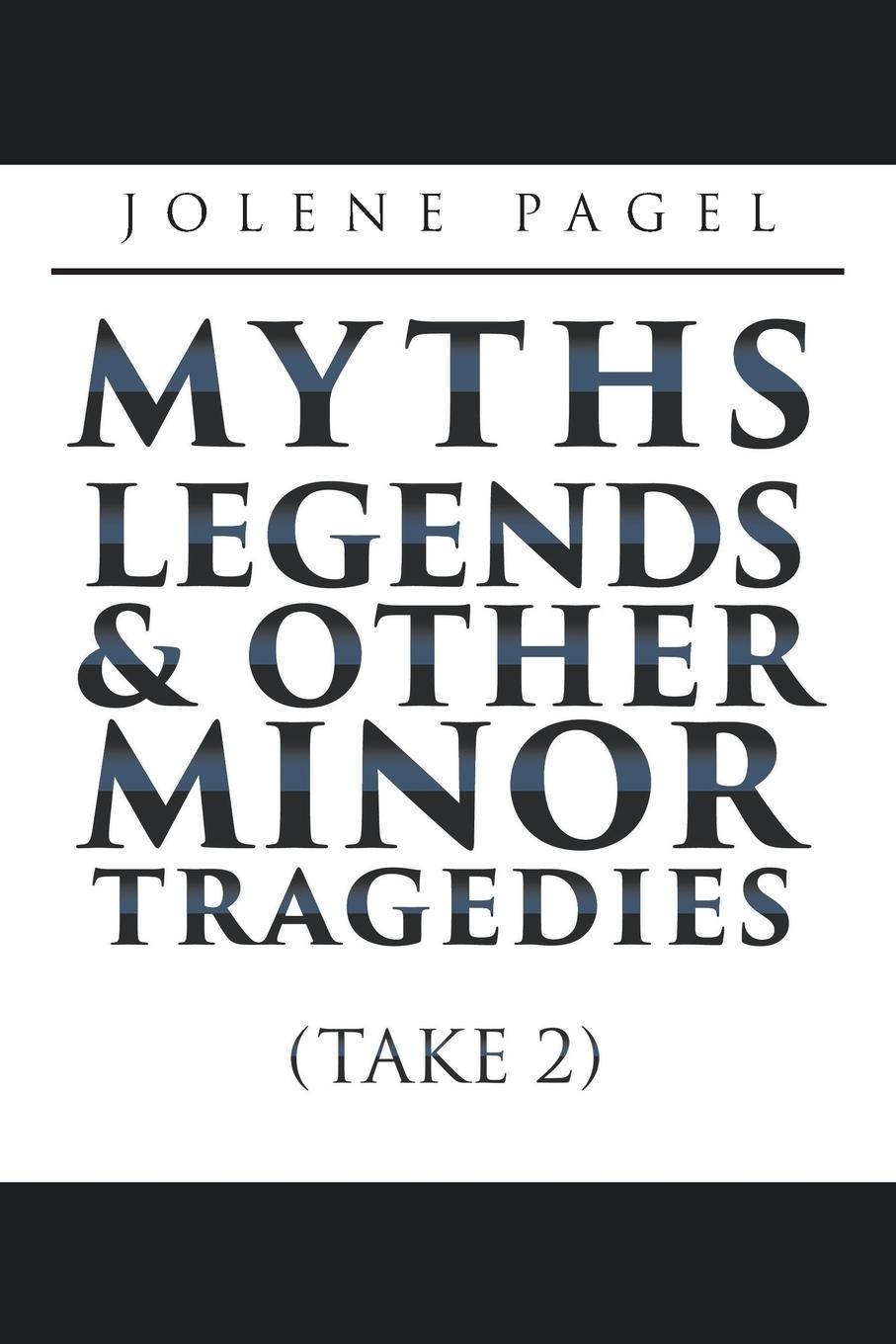 Vorderes Coverbild Myths, Legends, and Other Minor Tragedies: (Take 2)