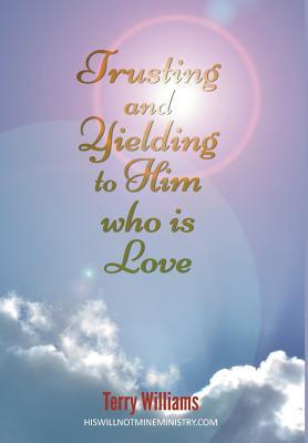 Vorderes Coverbild Trusting and Yielding to Him who is Love