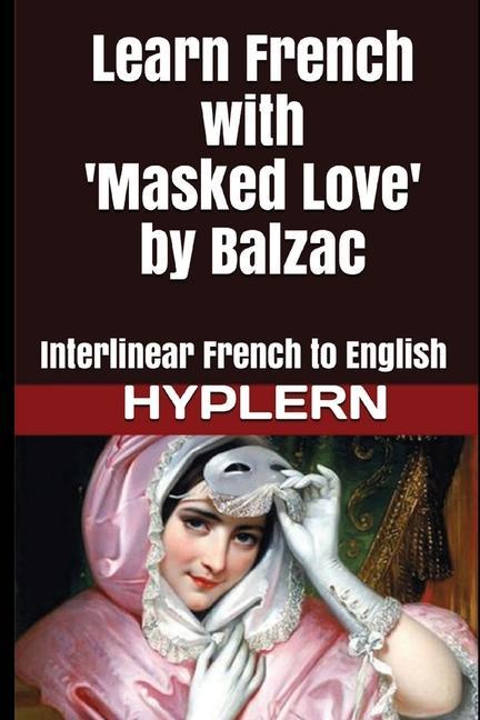 Vorderes Coverbild Learn French with Masked Love by Balzac: Interlinear French to English