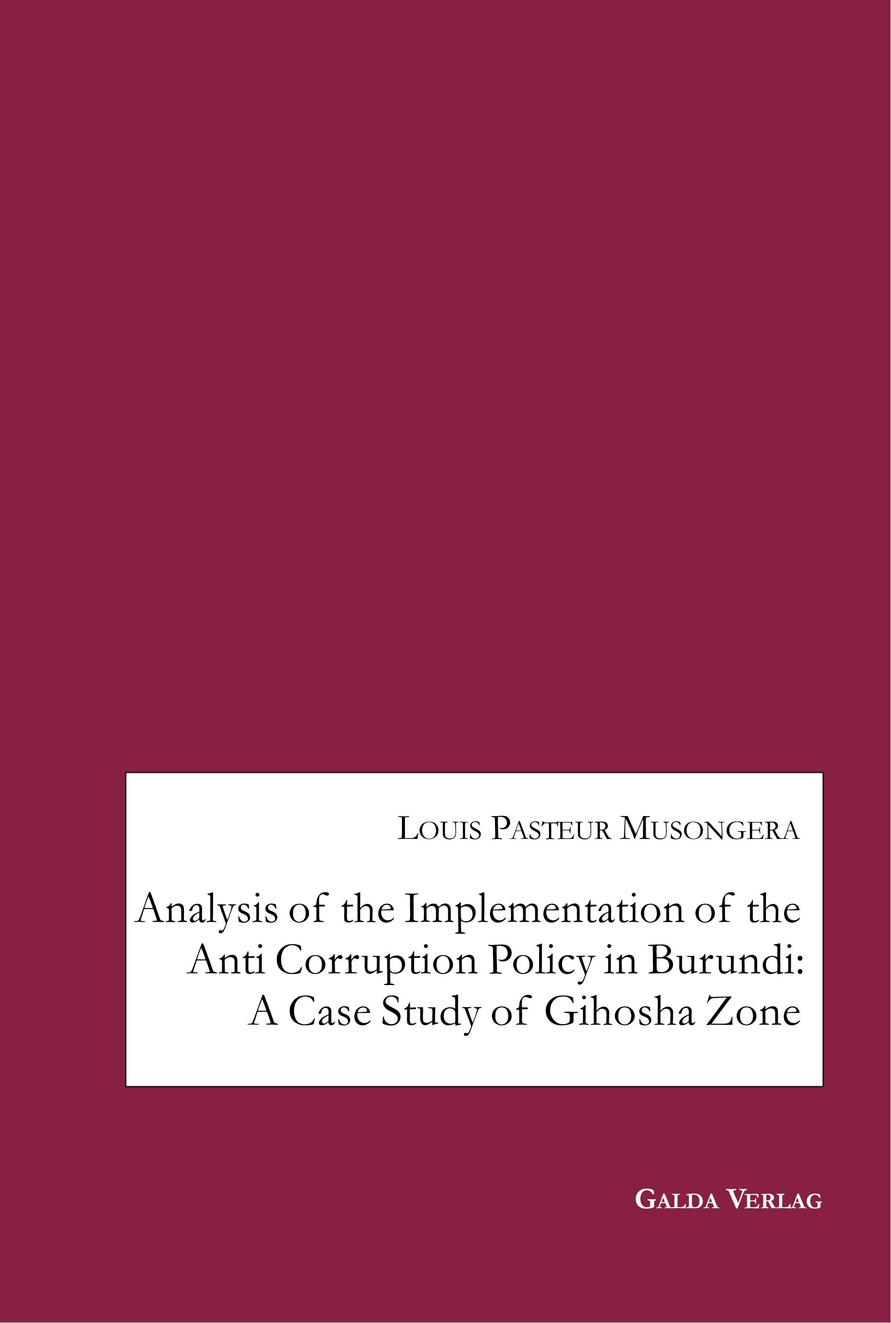 Vorderes Coverbild Analysis of the Implementation of the Anti Corruption Policy in Burundi: A Case Study of Gihosha Zone