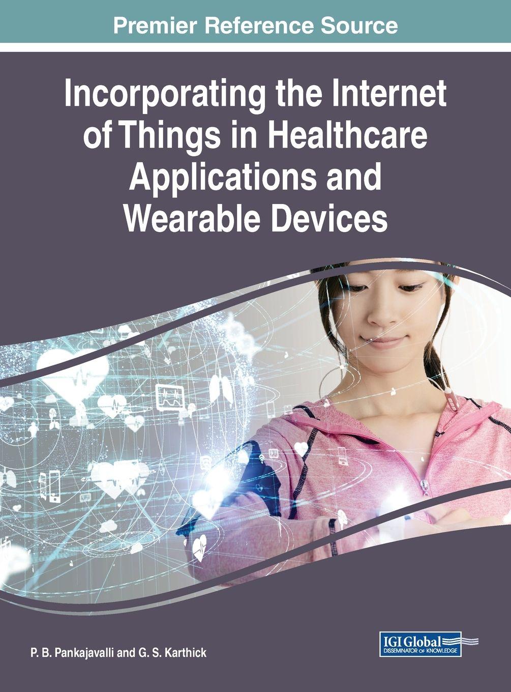 Vorderes Coverbild Incorporating the Internet of Things in Healthcare Applications and Wearable Devices