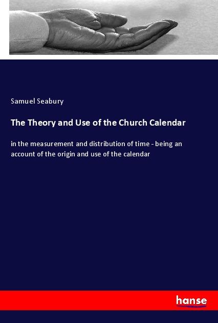 Vorderes Coverbild The Theory and Use of the Church Calendar