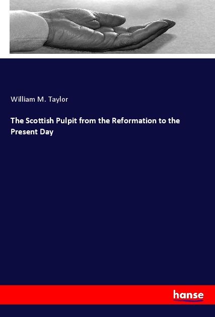 Vorderes Coverbild The Scottish Pulpit from the Reformation to the Present Day