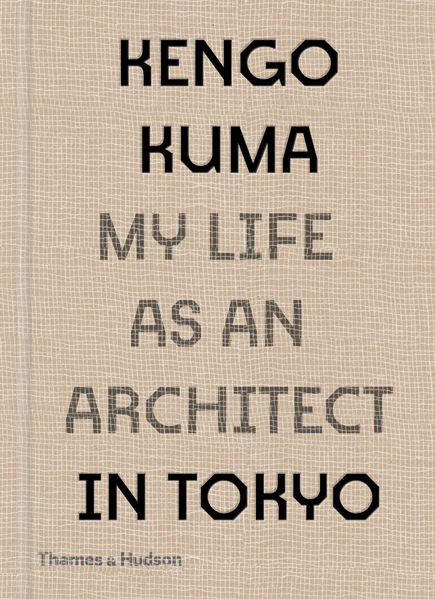 Vorderes Coverbild Kengo Kuma: My Life as an Architect in Tokyo