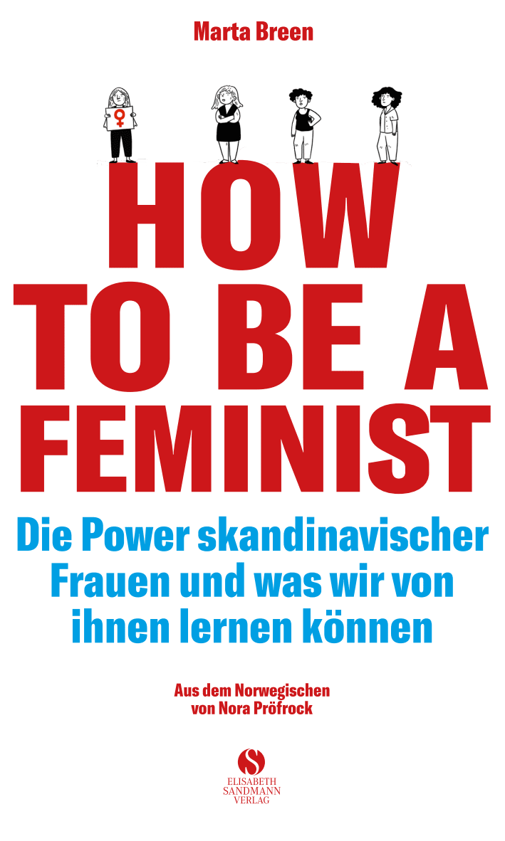 Vorderes Coverbild How To Be A Feminist - Die Power skandinavischer Frauen und was wir von ihnen lernen können
