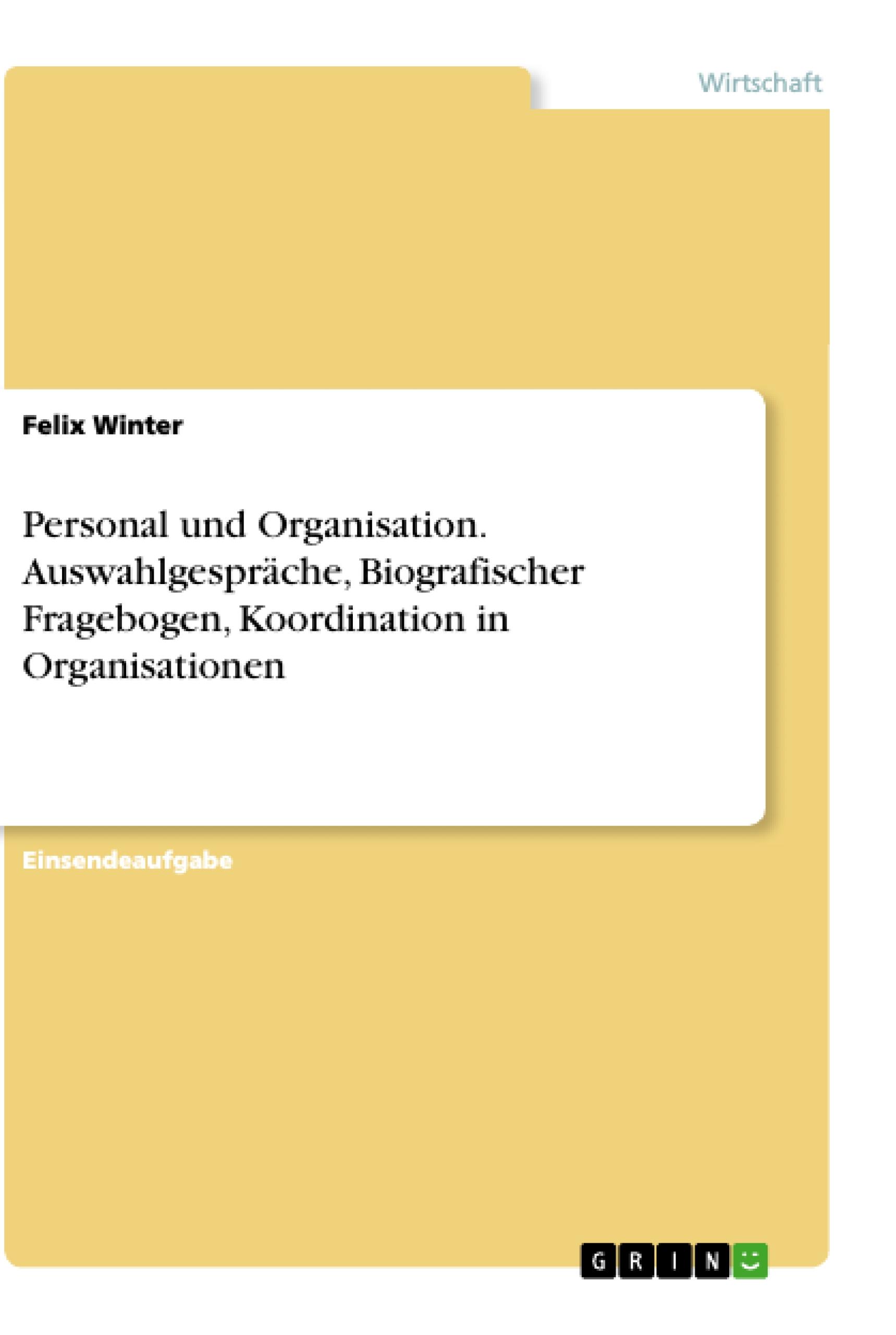 Vorderes Coverbild Personal und Organisation. Auswahlgespräche, Biografischer Fragebogen, Koordination in Organisationen