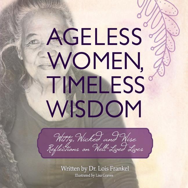 Vorderes Coverbild Ageless Women, Timeless Wisdom: Witty, Wicked and Wise Reflections on Well-Lived Lives