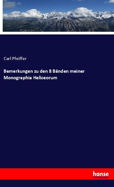 Vorderes Coverbild Bemerkungen zu den 8 Bänden meiner Monographia Heliceorum