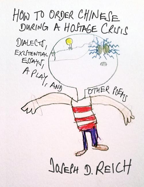 Vorderes Coverbild How To Order Chinese During A Hostage Crisis: Dialects, Existential Essays, A Play, And Other Poems