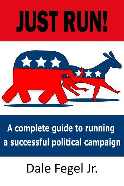 Vorderes Coverbild Just Run!: A complete guide to running a successful political campaign