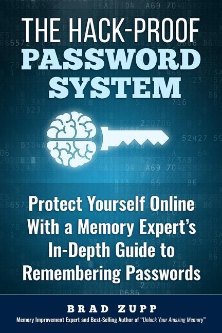 Vorderes Coverbild The Hack-Proof Password System: Protect Yourself Online With a Memory Expert's In-Depth Guide to Remembering Passwords