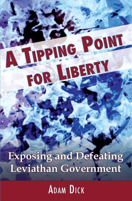 Vorderes Coverbild A Tipping Point for Liberty: Exposing and Defeating Leviathan Government