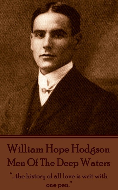 Vorderes Coverbild William Hope Hodgson - Men Of The Deep Waters: "...the history of all love is writ with one pen."