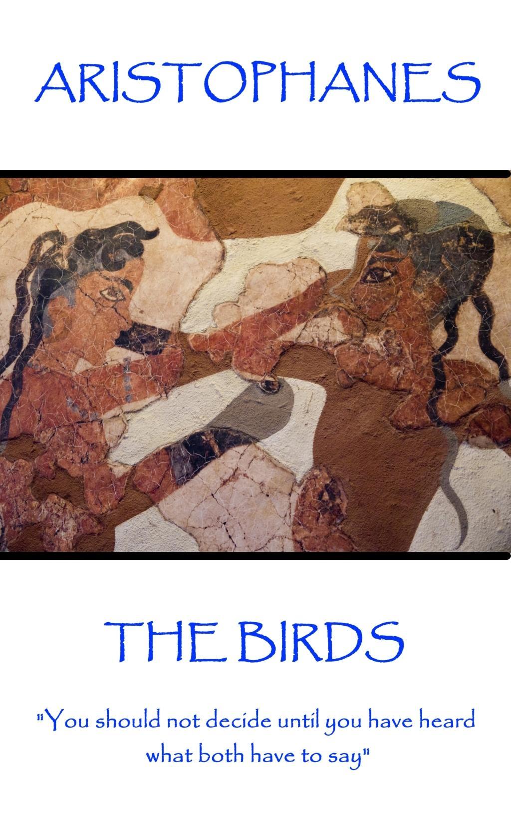 Vorderes Coverbild Aristophanes - The Birds: "You should not decide until you have heard what both have to say"