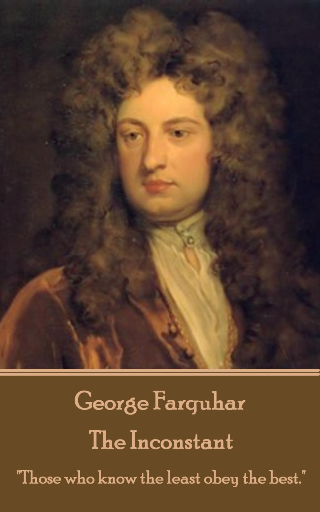 Vorderes Coverbild George Farquhar - The Inconstant: "Those who know the least obey the best."