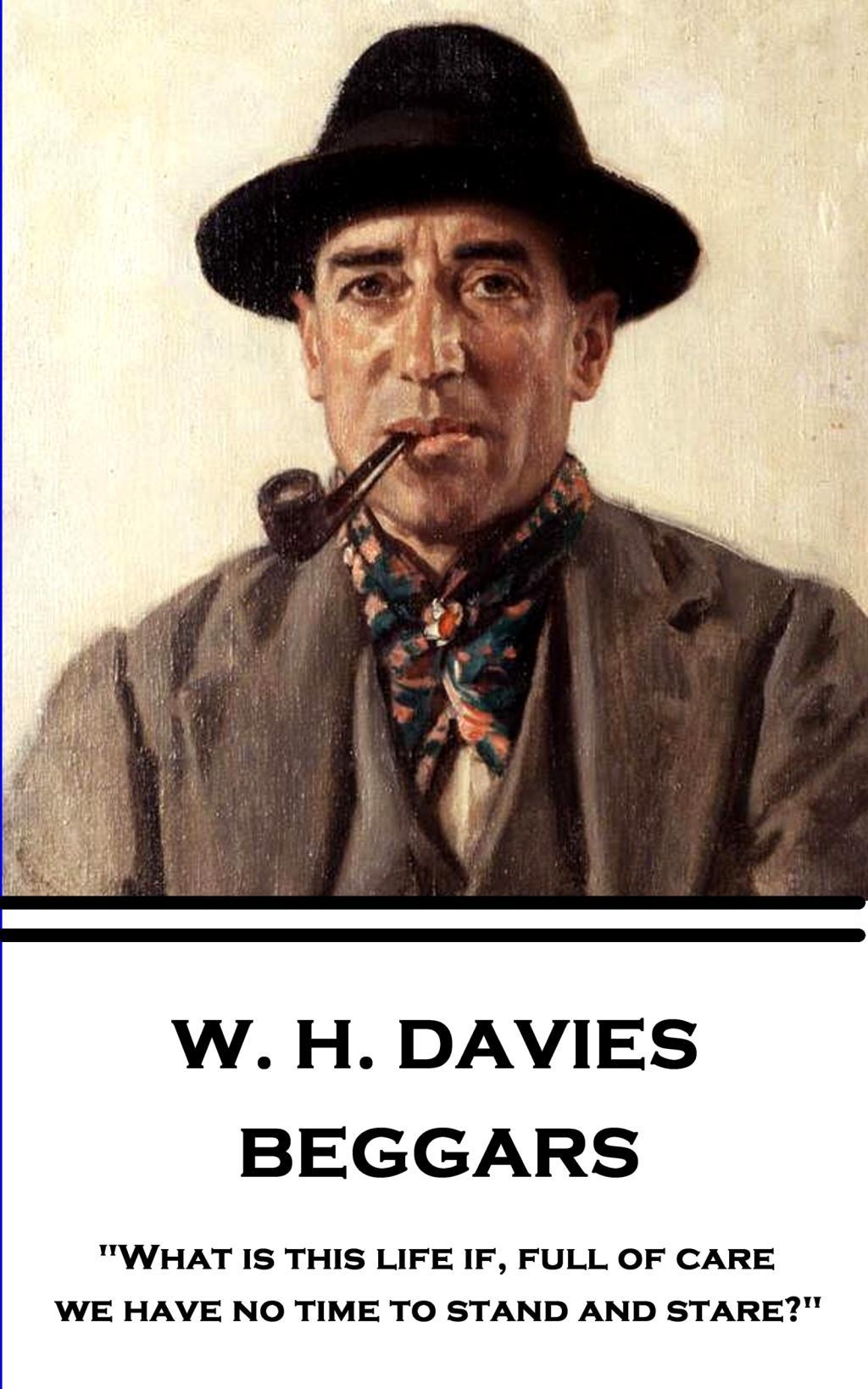 Vorderes Coverbild W. H. Davies - Beggars: "What is this life if, full of care, we have no time to stand and stare?"